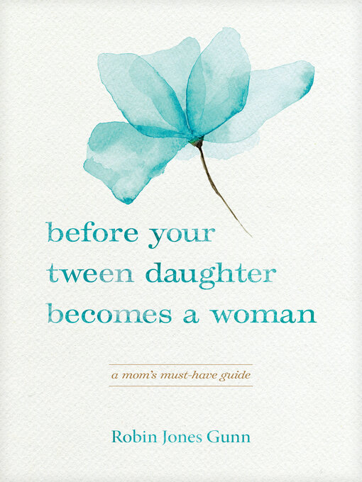 Title details for Before Your Tween Daughter Becomes a Woman by Robin Jones Gunn - Available